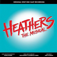 Laurence O'Keefe & Kevin Murphy – Heathers the Musical (Original West End Cast Recording)