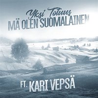 Yksi Totuus, Kari Vepsa – Ma olen suomalainen