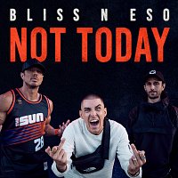 Bliss n Eso – Not Today
