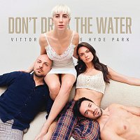 Vittoria And The Hyde Park – Don't Drink The Water