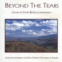 Don Marsh Orchestra – Beyond The Tears: Songs Of Hope & Encouragement