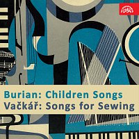 Burian: Dětské písně, Vačkář: Písničky k šití