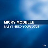 Micky Modelle – Baby I Need Your Love