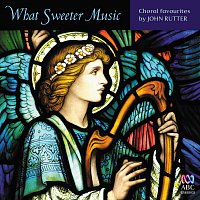 Přední strana obalu CD What Sweeter Music: Choral Favourites By John Rutter