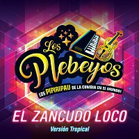 Los Plebeyos – El Zancudo Loco [Versión Tropical]