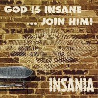 Insania – God Is Insane …Join Him!