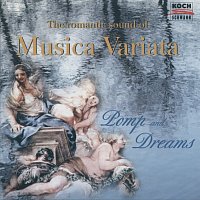 Musica Variata – Pomp and Dreams - The great Romantic Sound of Musica Variata