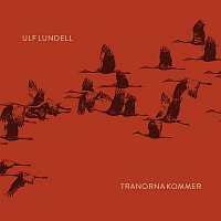 Ulf Lundell – Tranorna kommer (Radio edit)