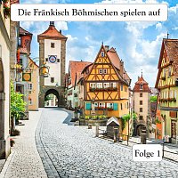 Die Frankisch Bohmischen – Die Fränkisch Böhmischen spielen auf - Folge 1