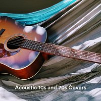 Různí interpreti – Acoustic 10s and 20s Covers