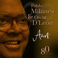 Pablo Milanés, Oscar D'León – Anos [80 Aniversario]