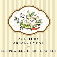 Bud Powell, Charlie Parker – Auditory Arrangement