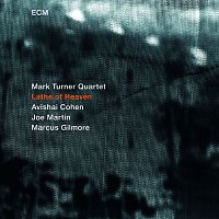 Mark Turner Quartet – Lathe Of Heaven