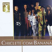 Chiclete Com Banana – Warner 30 anos