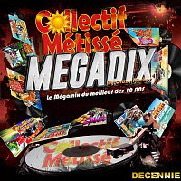 Collectif Métissé – Megamix Megadix [Le mégamix du meilleur des 10 ans]