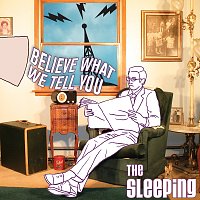 The Sleeping – Believe What We Tell You