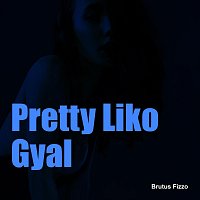 Brutus Fizzo – Pretty Liko Gyal