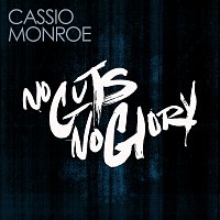 Cassio Monroe – No Guts, No Glory