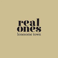 Real Ones – Lonesome Town