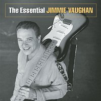 Jimmie Vaughan – The Essential Jimmie Vaughan