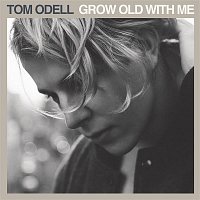 Tom Odell – Grow Old with Me