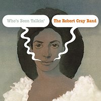 The Robert Cray Band – Who's Been Talkin'