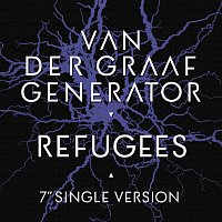 Van Der Graaf Generator – Refugees [7" Single Version / Remastered 2021]