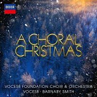 Voces8, VOCES8 Foundation Choir, VOCES8 Foundation Orchestra, Barnaby Smith – A Choral Christmas