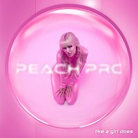 Peach PRC – Like A Girl Does