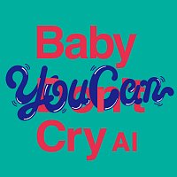 AI – Baby You Can Cry
