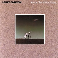 Larry Carlton – Alone / But Never Alone