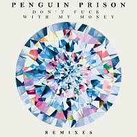 Penguin Prison – Don't Fuck With My Money [Remixes]