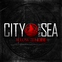 City In The Sea – Below The Noise