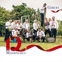 Die 12 Mahrischen – Geburt