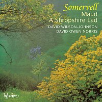 David Wilson-Johnson, David Owen Norris – Somervell: Maud & A Shropshire Lad