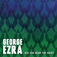 George Ezra – Did You Hear the Rain?