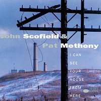 John Scofield, Pat Metheny – I Can See Your House From Here