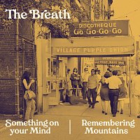 The Breath – Something On Your Mind / Remembering Mountains