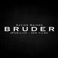 Xavier Naidoo – Bruder [aus dem Film "Familiye"]