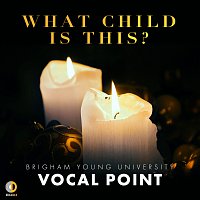 BYU Vocal Point – What Child Is This?