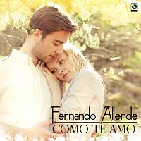 Fernando Allende – Como Te Amo