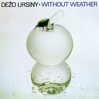 Dežo Ursiny, Provisorium – Without Weather