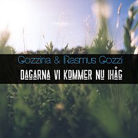 Rasmus Gozzi, Gozzina – DAGARNA VI KOMMER IHAG