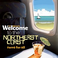 Různí interpreti – Welcome To The NORTHEAST COAST - Forró For All