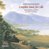 Richard Lester, Susan Tomes – Mendelssohn: Complete Music for Cello & Piano