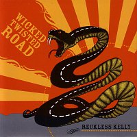 Reckless Kelly – Wicked Twisted Road