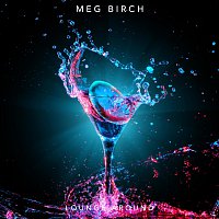 Meg Birch – Lounge Around