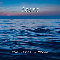 The Ultra Lancers – Tears