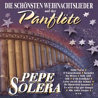 Pepe Solera – Die schonsten Weihnachtslieder auf der Panflote