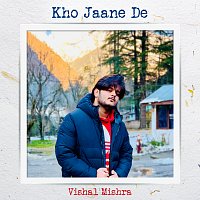 Vishal Mishra – Kho Jaane De